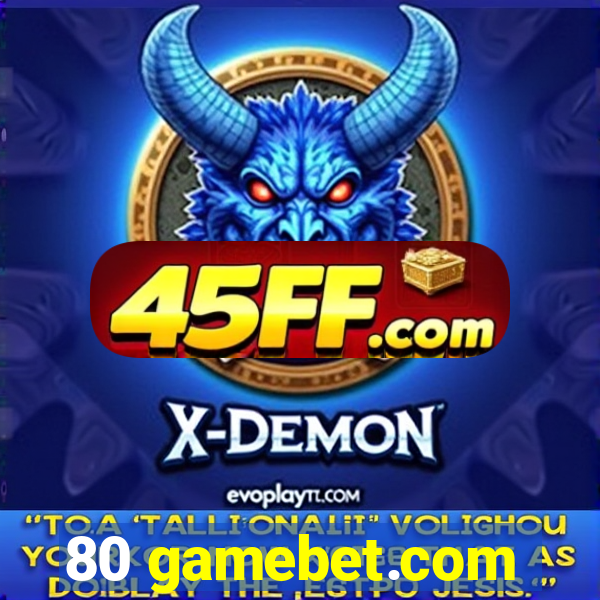 80 gamebet.com
